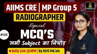 AIIMS CRE Radiographer Class | RRB, MP Group 5 Radiographer Most Important MCQ's Classes  | #132