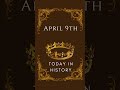 today in history april 9th 2024 history todayeventsinhistory historyevents historyminute