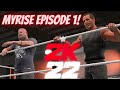 WWE 2K22 MYRISE EPISODE 1 - CREATING A WRESTLER