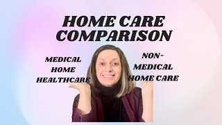 What are the main differences between Medical and Non-Medical Home Care?