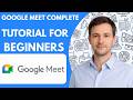 Google Meet Complete Tutorial For Beginners Full Guide 2026