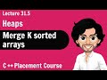 Heaps - Merge K sorted Arrays | C++ Placement Course