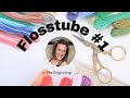 Flosstube #1 : My Cross Stitch Journey & Where To Start