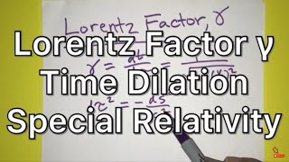 Lorentz Factor, γ Gamma Derivation - Special Relativity - Proper Time & Time Dilation