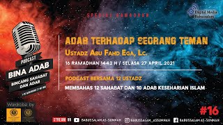 EPS 16. Adab Terhadap Teman - Ustadz Abu Fahd Ega, Lc. حفظه الله تعالى