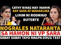 BREAKING NEWS CATY BINAG MAY INAMIN KAY SASS AT MAHARLIKA TUNGKOL SA LIHIM NI TATAY DIGONG