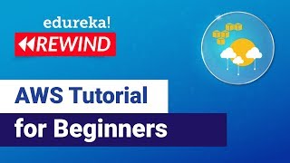 AWS Tutorial for Beginners | Getting started with AWS | AWS Training | Edureka | AWS Rewind - 1