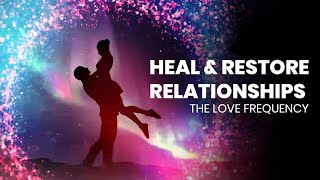 Heal Relationship Frequency Binaural Beats: 639 Hz Love Frequency
