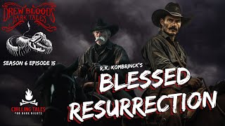 "Blessed Resurrection" S6E15 Drew Blood’s Dark Tales (Scary Podcast)