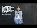 Uthando Lwami | I Will Serve No Foreign God | You Are Holy - Siba Mrwebi #sibamrwebi