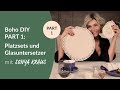 DIY meets Upcycling: Boho Platzsets und Glasuntersetzer mit Sonya Kraus (Part 1)