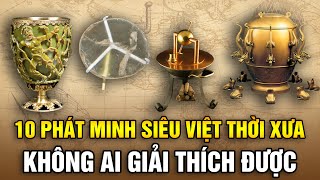 10 Phát Minh Siêu Việt Thời Cổ Đại Thách Thức Các Nhà Khoa Học Hiện Đại | Ngẫm Radio