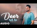 Door Reh Ke (Full Audio) | Ammy Virk | Sonam Bajwa | Prabh Gill | Latest Punjabi Songs 2019