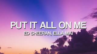End Sheeran & Ella Mai - Put It All On Me (Lyrics)