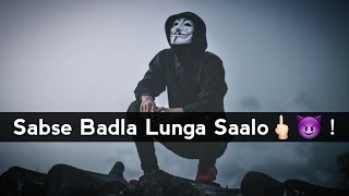 Sabse Badla Lunga Saalo 🖕🏻😈 || Killer Attitude WhatsApp Status || 🔥 Attitude Dialogue Status