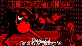 I Hate Your Head / Paranoia but IHY Luigi sings it! (FNF Cover)