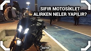 Sıfır Motosiklet Alırken Neler Yapılır? 2022| Motosiklet101 #6 [RPM]