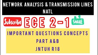 NATL -NETWORK ANALYSIS \u0026 TRANSMISSION LINES ECE 2-1 IMPORTANT QUESTIONS CONCEPTS PART A\u0026B JNTUH R18