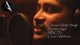 Chunar | Arijit Singh | Sachin-Jigar | Disney's ABCD2 | Cover | Abhinav
