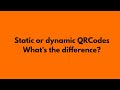 Static or dynamic QRCodes, what's the difference?