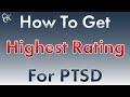 How to Get the Highest Rating for Post-Traumatic Stress Disorder (PTSD)