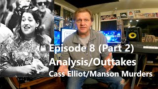 Laurel Canyon Episode 8 - Outtakes/Analysis (Part 2) Cass Elliot/Manson Murders