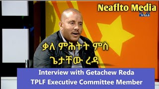 ቃለ መሕትት  ምስ ውሃቢ ቃል ሕወሓት ኣይተ ጌታቸው ረዳ @Neafltomedia