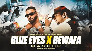 Blue Eyes X Bewafa - Mega Mashup | Yo Yo Honey Singh ft.Imran Khan | DJ Sumit Rajwanshi
