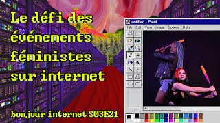 Le défi des événements féministes sur internet (Bonjour Internet S03E21)