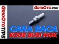 Cara Baca Kode Busi NGK | GridOtoTips