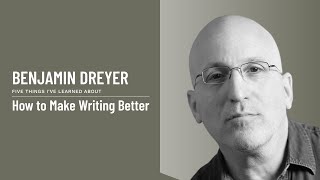 Benjamin Dreyer - How to Make Writing Better