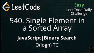 540. Single Element in a Sorted Array | JavaScript | Binary Search | LeetCode Daily Challenge