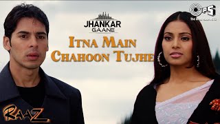 Itna Main Chaahoon Tujhe - Jhankar | Raaz | Alka Yagnik | Udit Narayan | Dino Morea | Bipasha