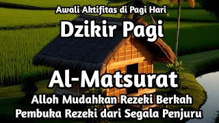 REZEKI DATANG DARI SEGALA PENJURU ARAH | DZIKIR PAGI | AL-MATSURAT