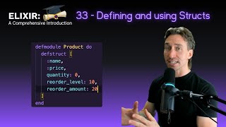 Elixir Full Course: 33 - Defining and using Structs