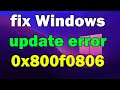 How to fix Windows update error 0x800f0806 windows 10 or 11