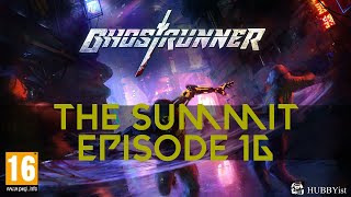 Ghost Runner Full [ The Summit ] (episode 16 )