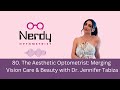 80. The Aesthetic Optometrist: Merging  Vision Care & Beauty with Dr. Jennifer Tabiza