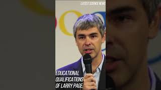 Educational Qualifications Of Larry Page.