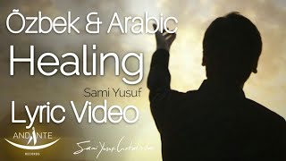 Sami Yusuf - Healing (Lyric Video) Õzbek & Arabic+transcription uz uzb uzbek uzbekcha