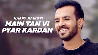 Main Tan Vi Pyar Kardan | Happy Raikoti | Punjabi Song Collection | Speed Records