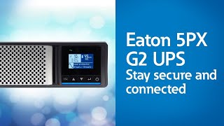 Eaton 5PX G2: a secure, connected power protection with extended runtime UPS