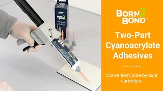 Two-Part Cyanoacrylate Adhesives Supplied in Pre-Metered, Side-by-Side Cartridges