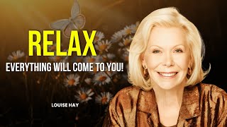 Louise Hay: TRUST The UNIVERSE To GIVE You What You NEED | Clear Your Mind \u0026 Return To Inner Peace