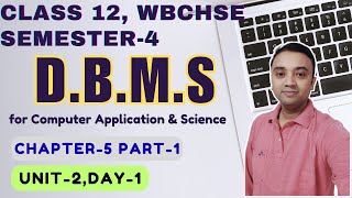 DBMS | Chapter 5 Part 1 Unit 2 | Class12 Semester 4 | Computer Application & Science