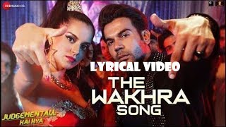 lyrics :The Wakhra Song - Judgementall Hai Kya |Kangana R & Rajkummar