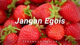 Jangan Egois | Renungan Pagi - Renungan Harian - Renungan Manado