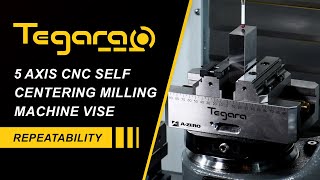 Testing the Repeatability of Tegara 5 Axis CNC Self Centering Vise