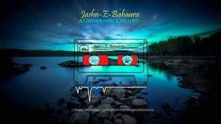 Jashn E Bahaara Remix |  Aftermorning Chillout | Preview