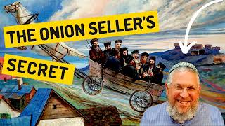 Chassidic Story 307: The Onion Seller's Secret